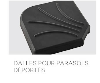 DALLES POUR PARASOLS DÉPORTÉS