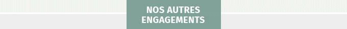 NOS AUTRES ENGAGEMENTS