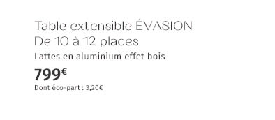 Table extensible ÉVASION De 10 à 12 places - 799€