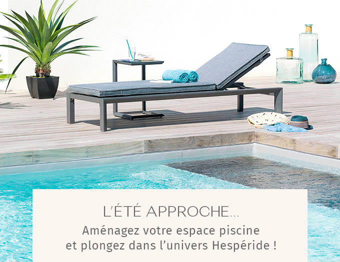 L'ÉTÉ APPROCHE… Aménagez votre espace piscine et plongez dans l'univers Hespéride !