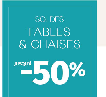 SOLDES TABLES & CHAISES JUSQU'À -50%