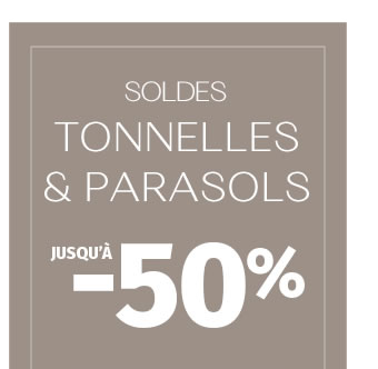 SOLDES TONNELLES & PARASOLS JUSQU'À -50%