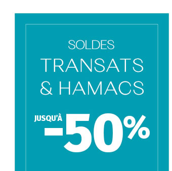 SOLDES TRANSATS & HAMACS JUSQU'À -50%