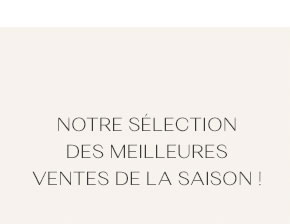 NOTRE SÉLECTION DES MEILLEURES VENTES DE LA SAISON !