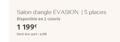 Salon d'angle ÉVASION 5 places Disponible en 2 coloris 1199€ Dont-éco-part : 4,19€