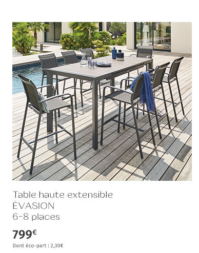 Table haute extensible ÉVASION 6-8 places 799€ Dont éco-part : 2,30€