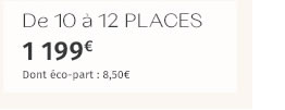 DE 10 à 12 PLACES 1199€ Dont éco-part : 8,50€