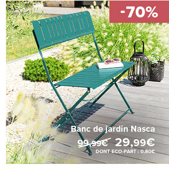 Banc de jardin Nasca 99,99€ (Prix barré) 29,99€ DONT ÉCO-PART : 0,80€ -70%