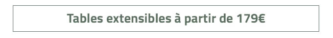 Tables extensibles à partir de 179€