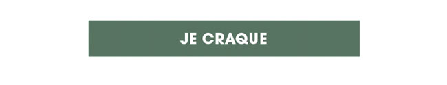 JE CRAQUE