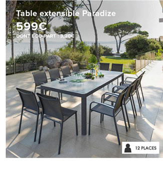 Table extensible Paradize 599€ DONT ECO-PART : 3,20€ 12 PLACES