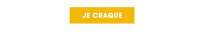 JE CRAQUE