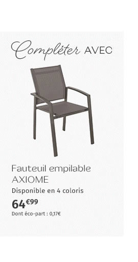 Compléter AVEC Fauteuil empliable AXIOME - 64,99€