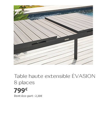 Table haute extensible ÉVASION 8 places - 799€