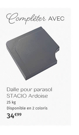 Compléter AVEC Dalle pour parasol STACIO Ardoise - 34,99€