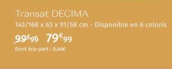 Transat DECIMA 143/168 x 63 x 91/58 cm - Disponible en 6 coloris 79€99 Dont éco-part : 0,46€